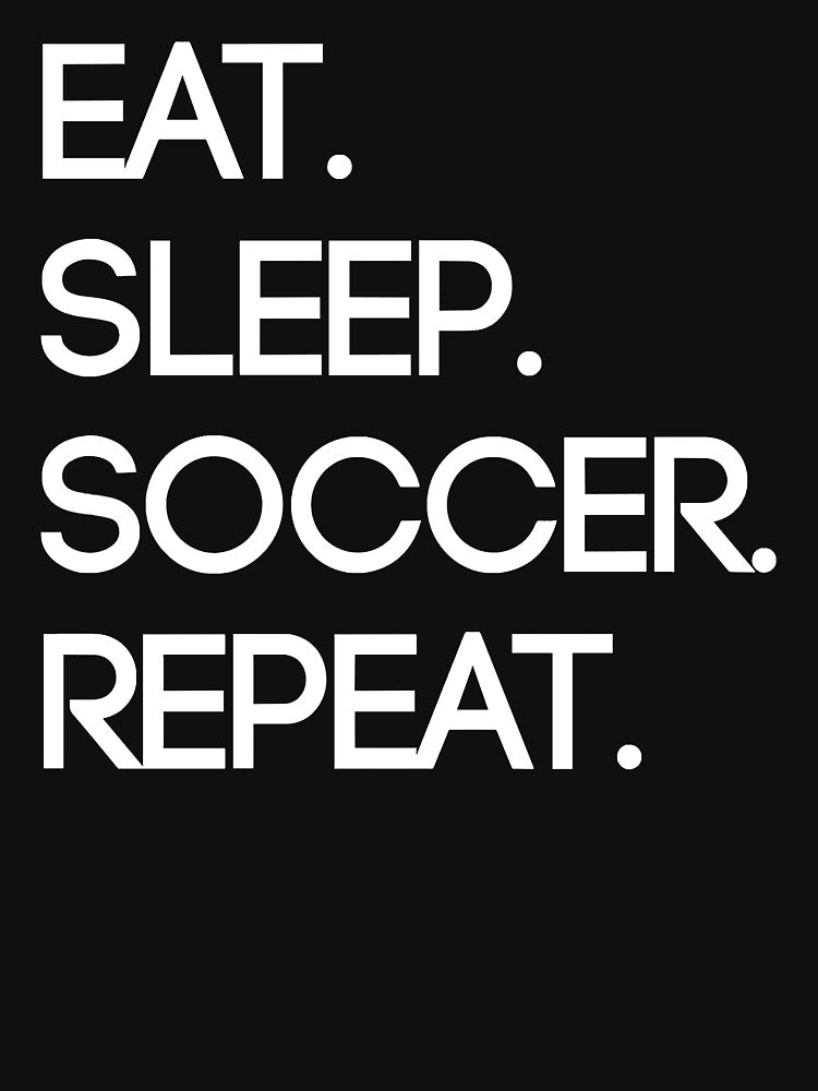 Eat. Sleep. Soccer. Repeat by Devante Lehner