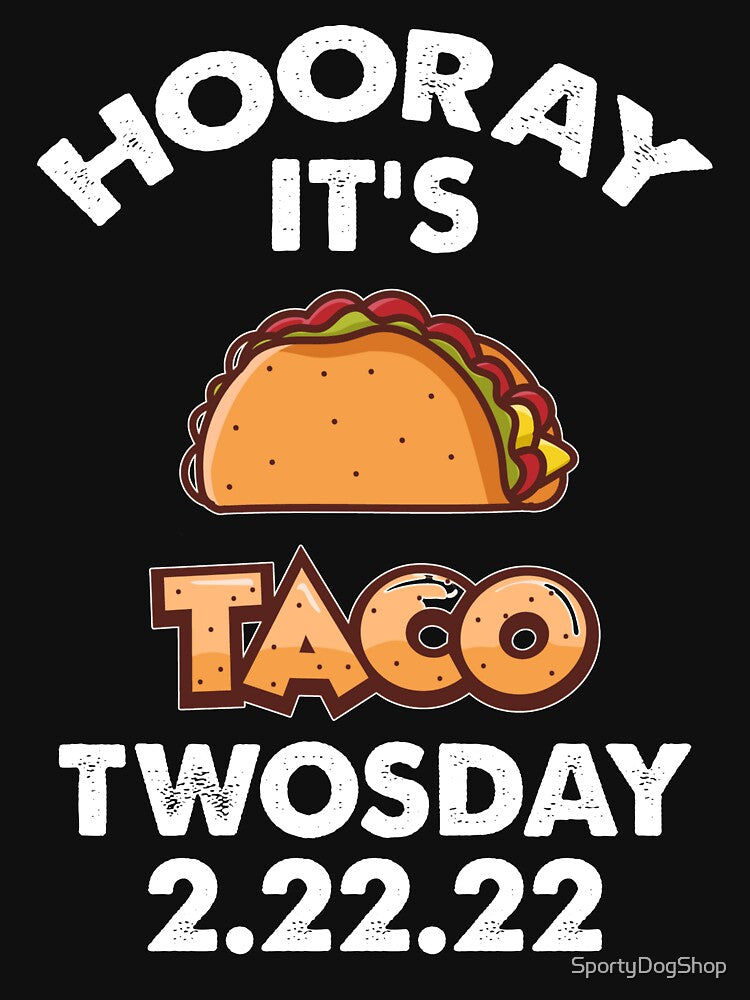Taco Twosday, February 2nd 2022 by SportyDogShop T-Shirts, Hoodie, Sweatshirt | BlankRebels.com (Image 3)