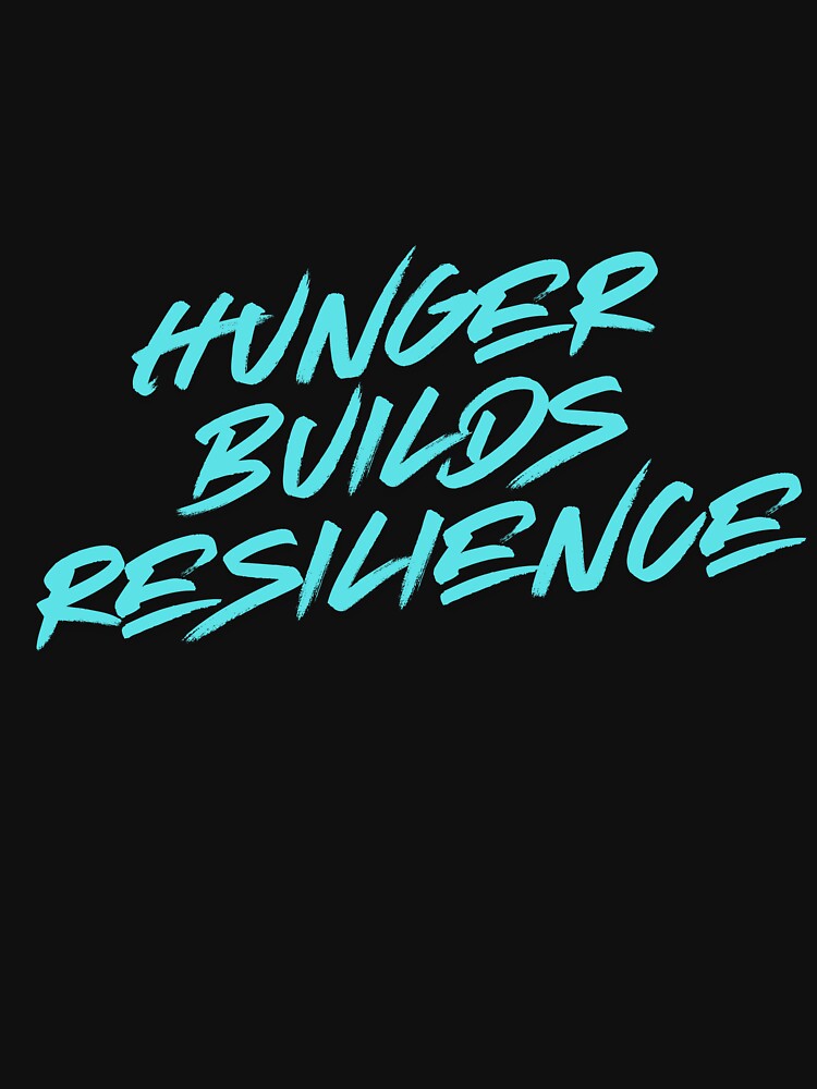 Hunger builds resilience by MariusDesign210 T-Shirts, Hoodie, Sweatshirt | BlankRebels.com (Image 3)