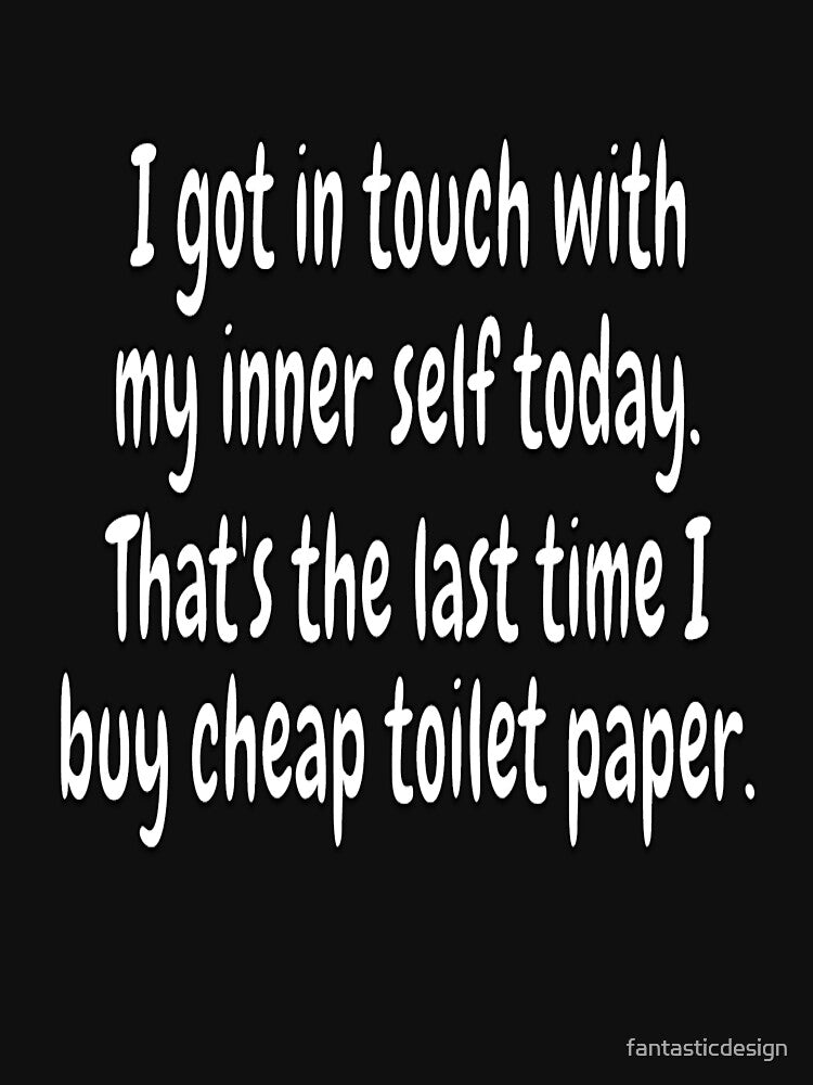 Funny Sarcastic Humor I Got Touch My Inner Self Today T-Shirts, Hoodie, Sweatshirt