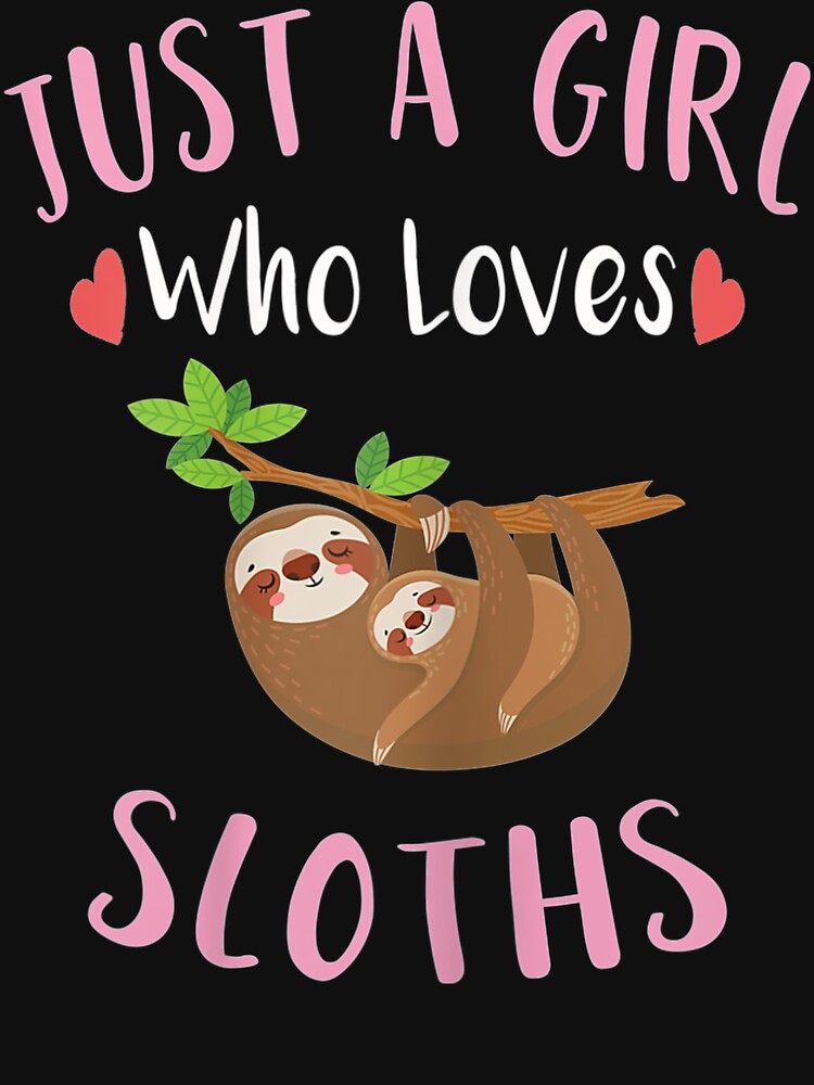 Womens Sloth Just A Girl Who Loves Sloths Lovers by ShereeStudio T-Shirts, Hoodie, Sweatshirt | BlankRebels.com (Image 3)