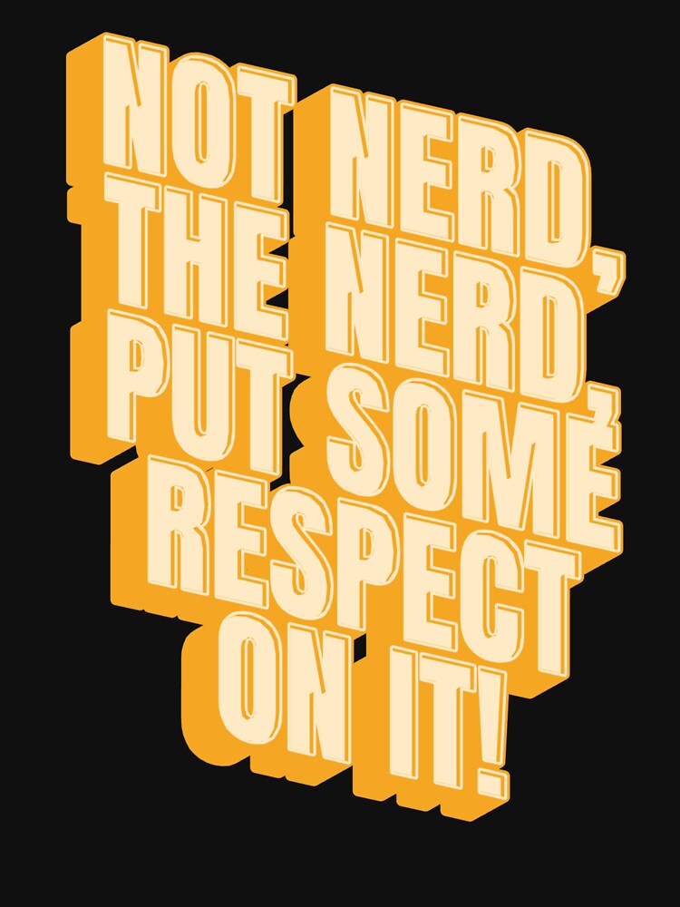Not nerd, THE NERD, put some respect on it! by Simply Positive T-Shirts, Hoodie, Sweatshirt | BlankRebels.com (Image 3)