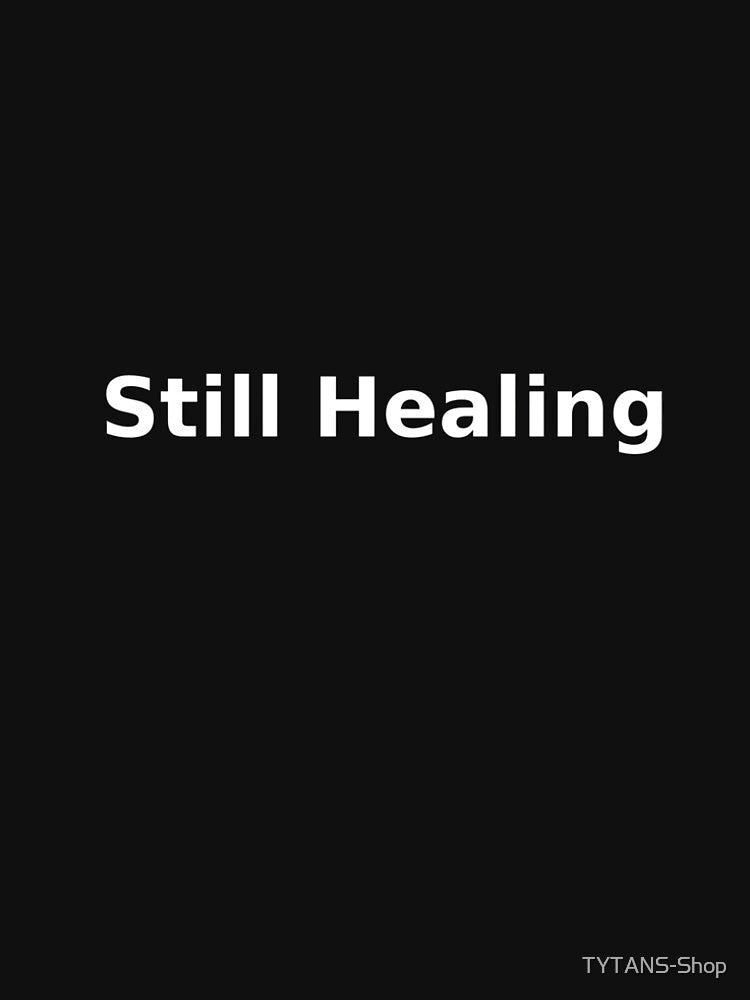 Still Healing by TYTANS-Shop T-Shirts, Hoodie, Sweatshirt | BlankRebels.com (Image 2)