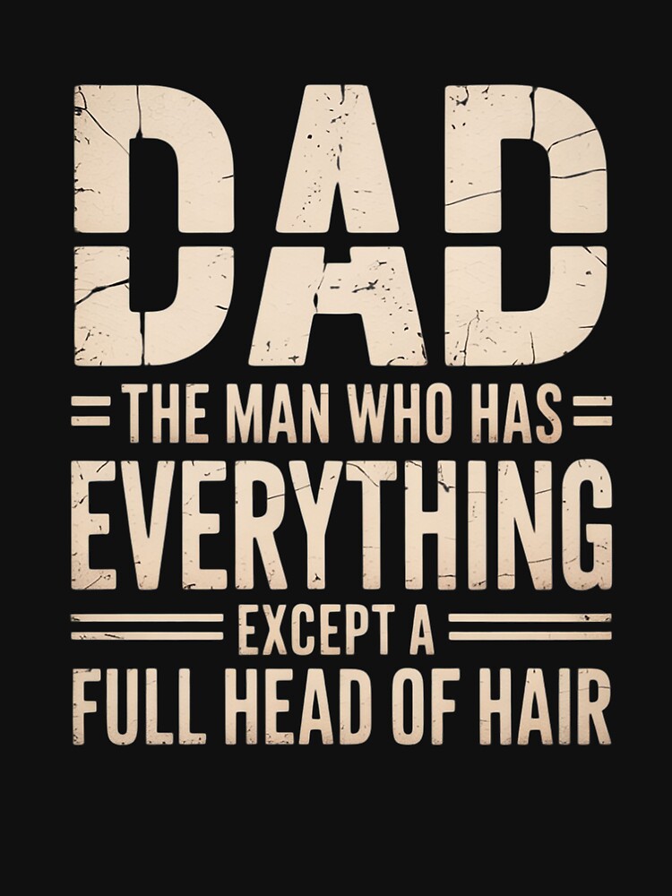 Dad The Man Who Has Everything Except A Full Head Of Hair by MeowtivationP T-Shirts, Hoodie, Sweatshirt (Image 3)
