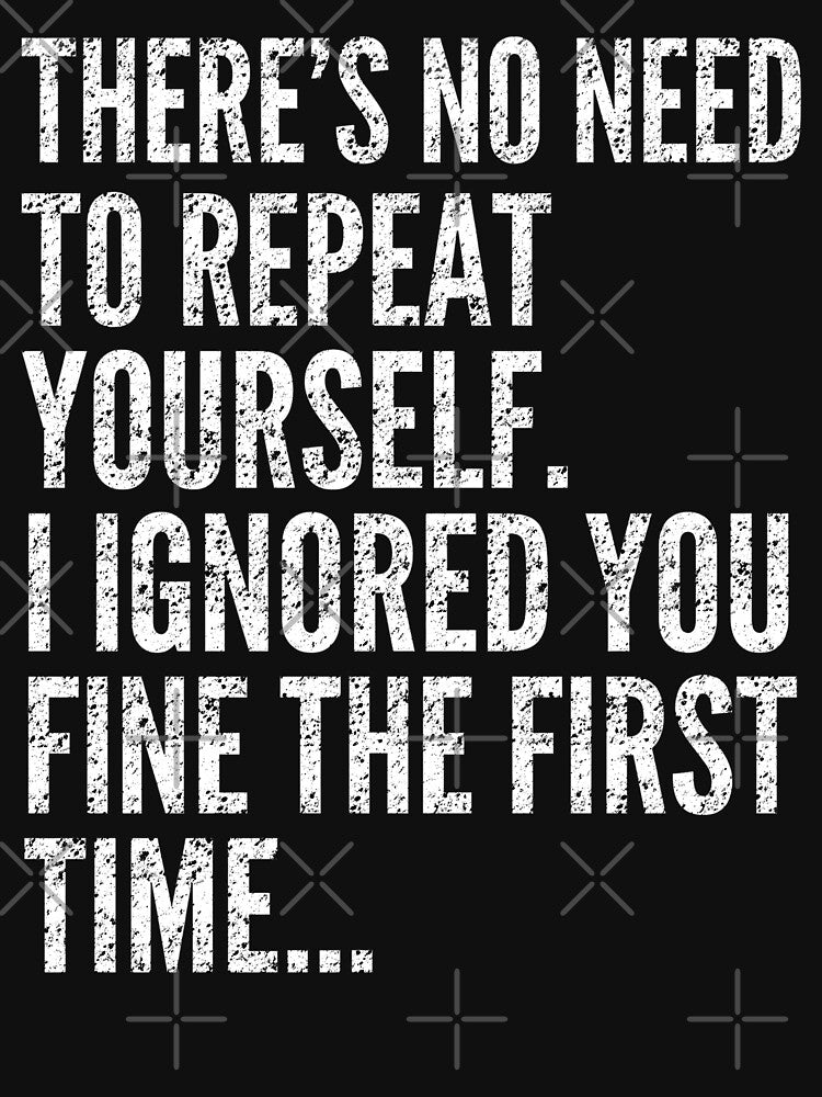 Funny No Need To Repeat Yourself Quote by EnergyMArt T-Shirts, Hoodie, Sweatshirt | BlankRebels.com (Image 3)