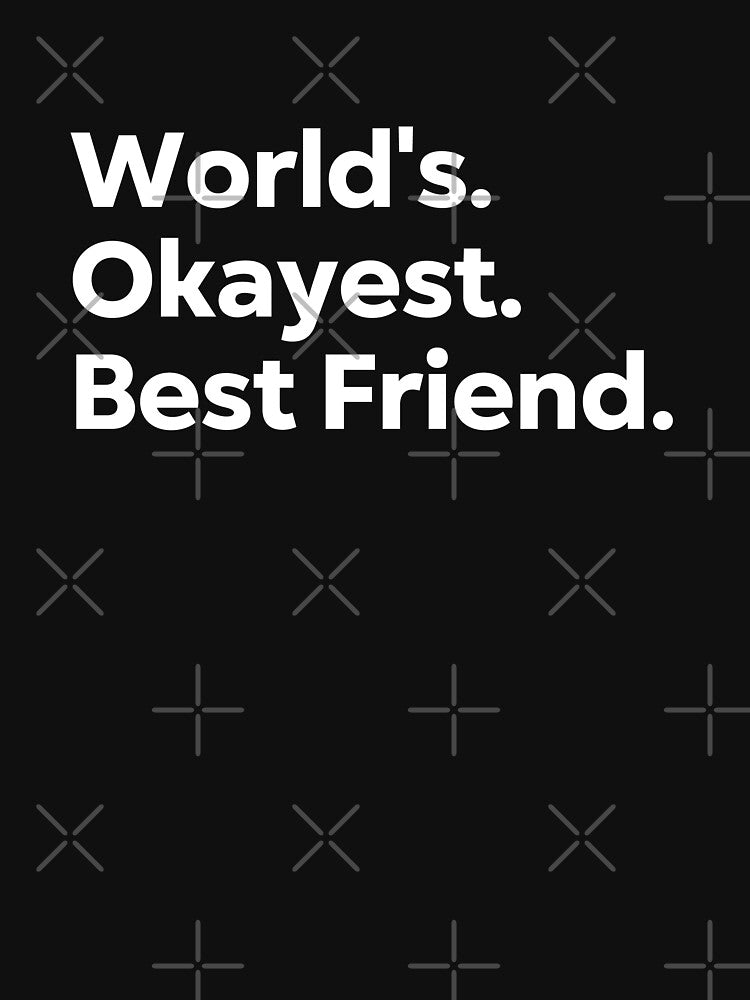World's Okayest Best Friend by kindxinn T-Shirts, Hoodie, Sweatshirt | BlankRebels.com (Image 3)