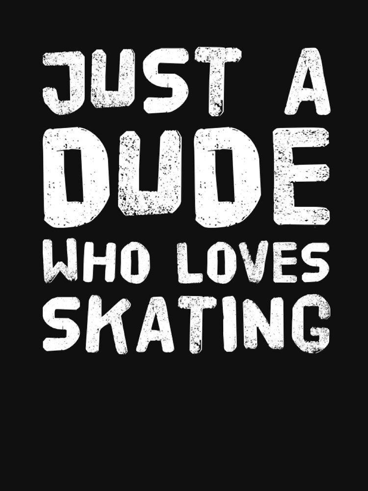 Just A Dude Who Loves Skating by L-and-X T-Shirts, Hoodie, Sweatshirt | BlankRebels.com (Image 3)