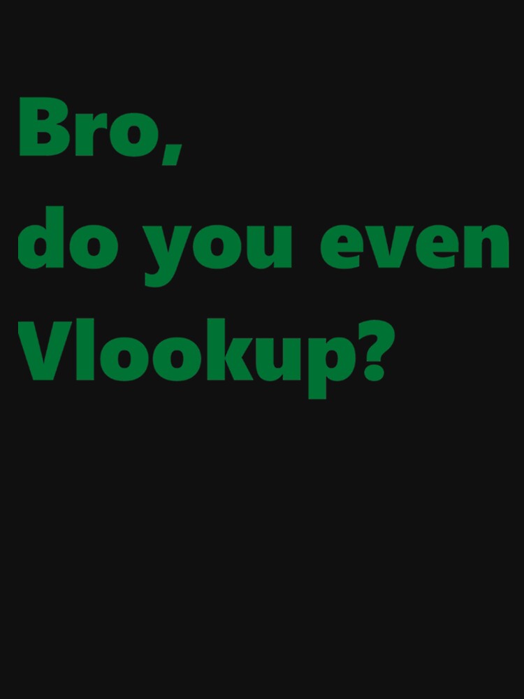 Bro, do you even Vlookup by Willy-UK T-Shirts, Hoodie, Sweatshirt | BlankRebels.com (Image 3)