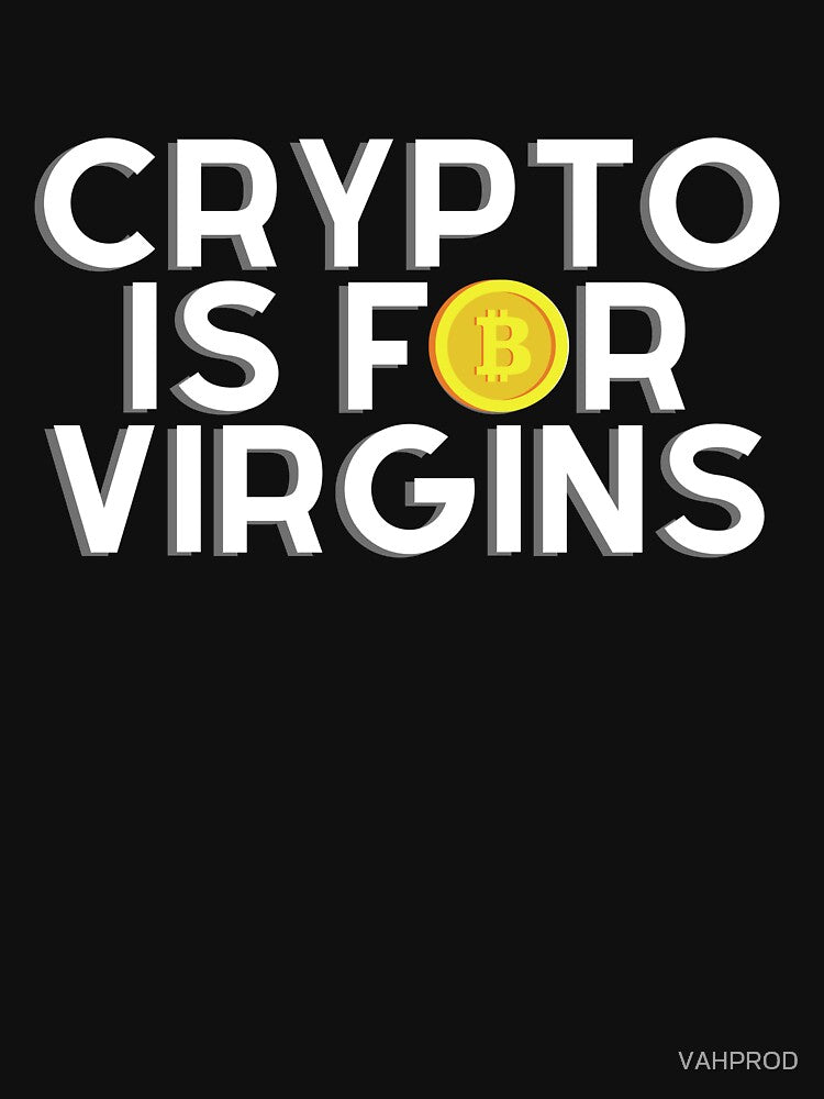 Crypto is For Virgins by VAHPROD T-Shirts, Hoodie, Sweatshirt | BlankRebels.com (Image 3)