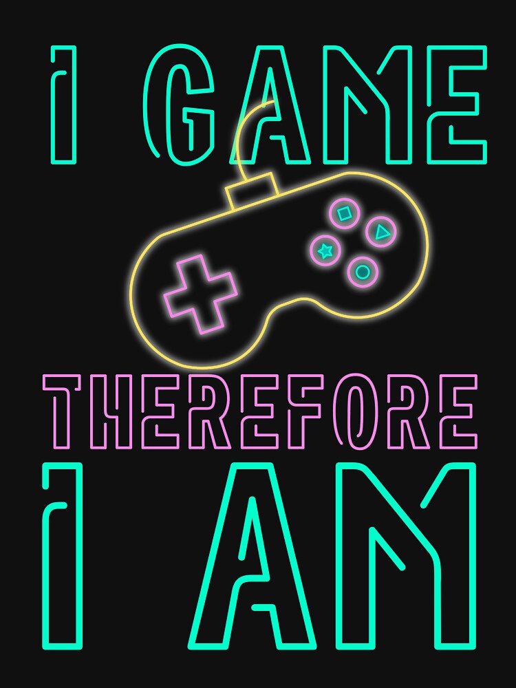 I Game Therefore I Am Neon Design by SweetAndSpice T-Shirts, Hoodie, Sweatshirt | BlankRebels.com (Image 3)