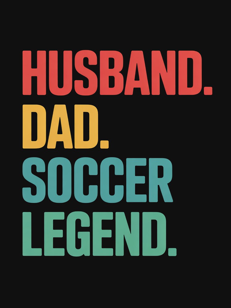 Father Husband Soccer Legend Soccer Dad Father's Day by duolastgend