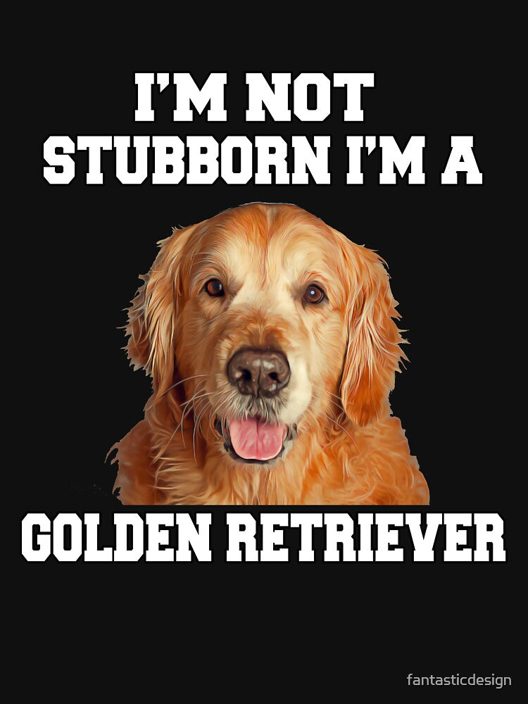 Golden Retriever Dog Pet Owner I'm Not Stubborn, I'm A Golden Retriever by fantasticdesign T-Shirts, Hoodie,... (Image 3)