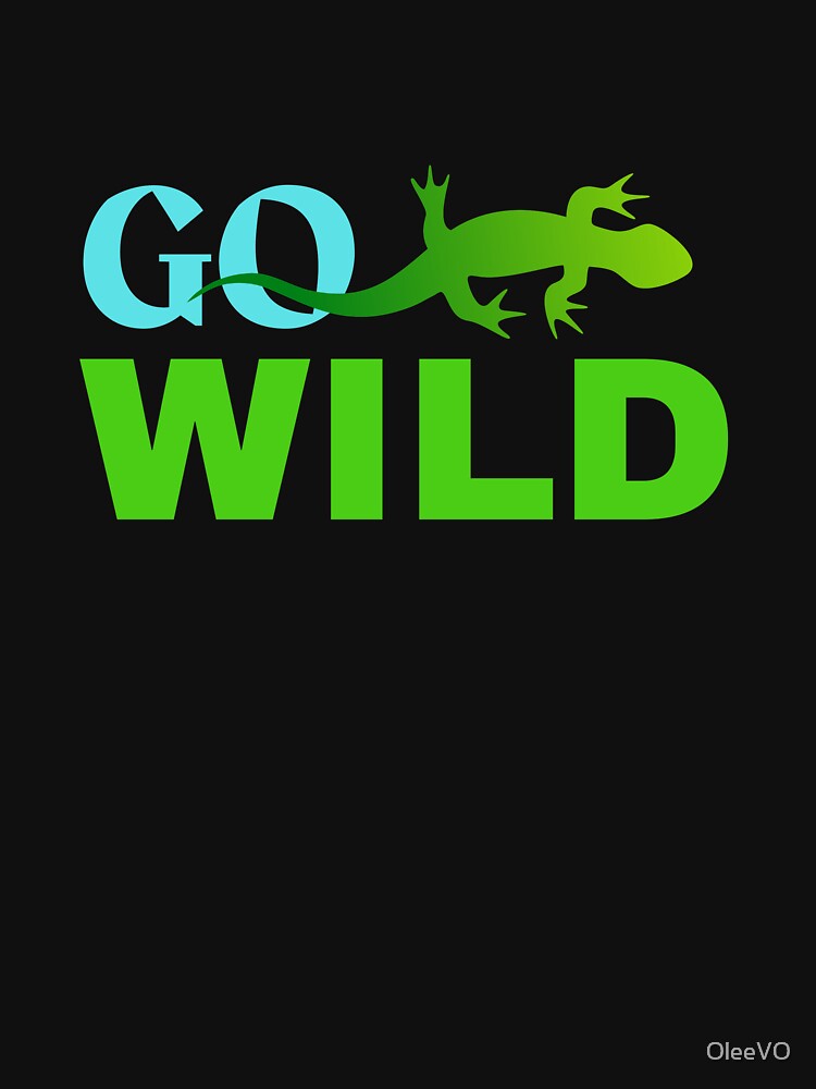 Go wild Gecko adventure lover B day gift | Reptile keeper b'day present by OleeVO T-Shirts, Hoodie, Sweatshirt (Image 3)