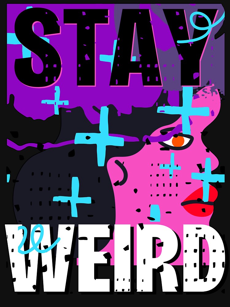 Funny weird friend - Stay weird by AEROSPACE-IND T-Shirts, Hoodie, Sweatshirt | BlankRebels.com (Image 3)