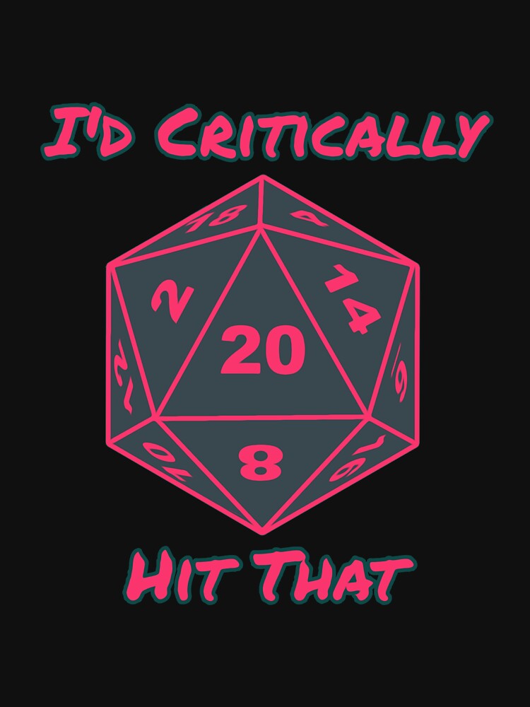 I'd Critically Hit That D20 by Gordon Nelson T-Shirts, Hoodie, Sweatshirt | BlankRebels.com (Image 3)