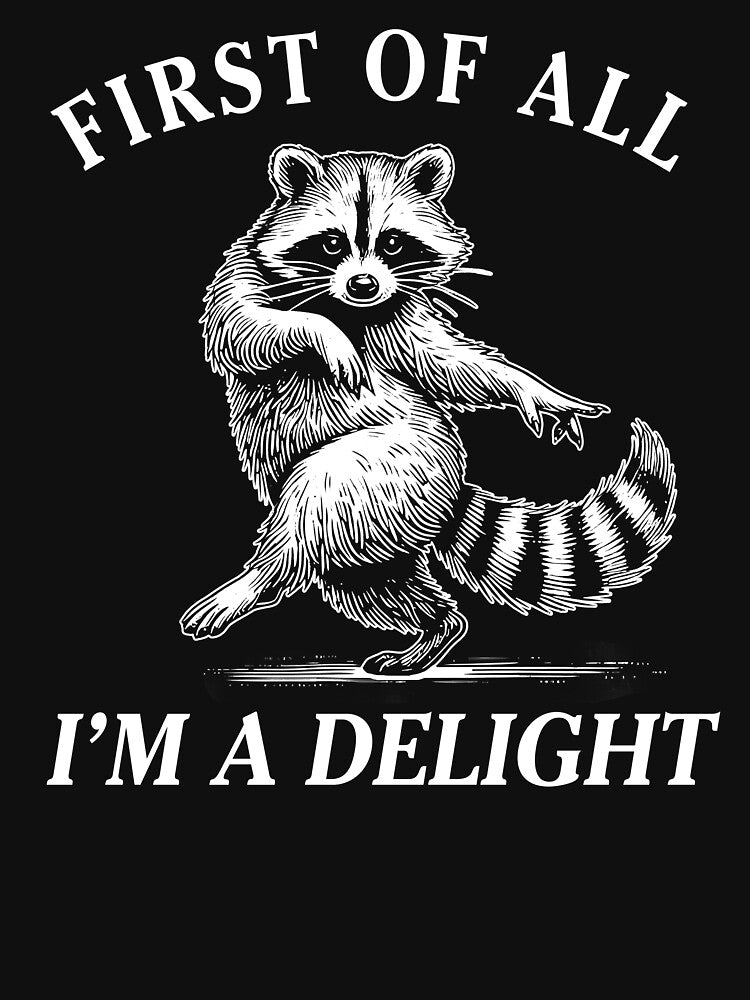 First of All I'm a Delight by JeffGrinble T-Shirts, Hoodie, Sweatshirt | BlankRebels.com (Image 3)
