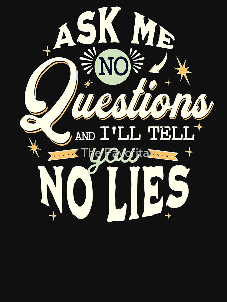 No questions No lies by The Favorita T-Shirts, Hoodie, Sweatshirt | BlankRebels.com (Image 3)