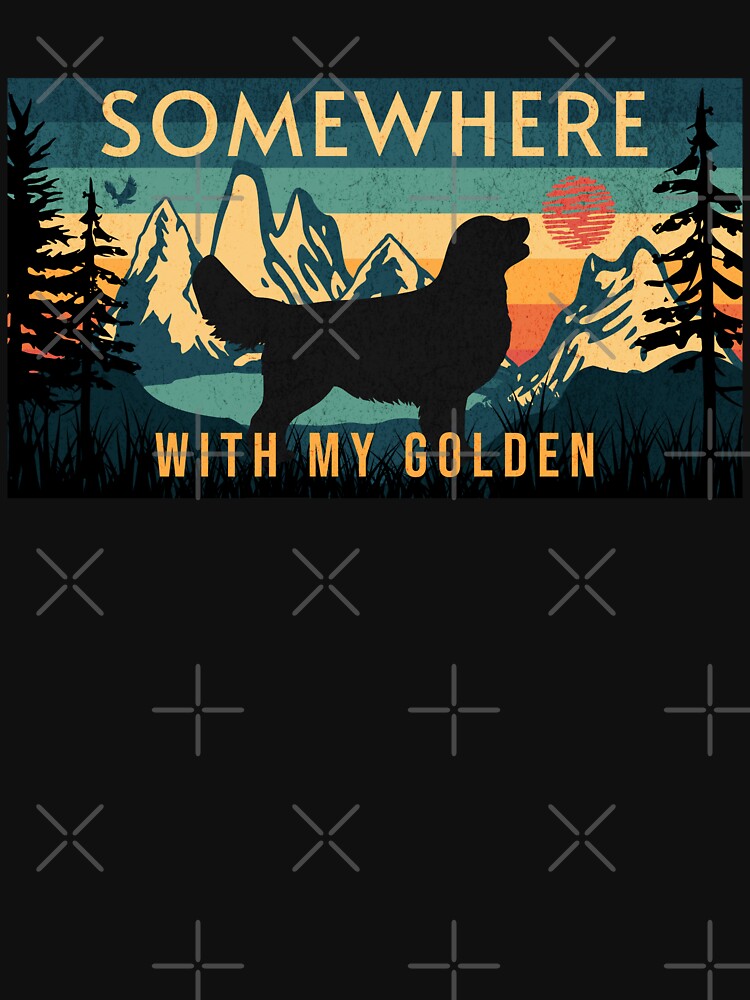 Somewhere With My Golden Retriever Hiking Camping Gift by Guarddogdrive T-Shirts, Hoodie, Sweatshirt (Image 3)