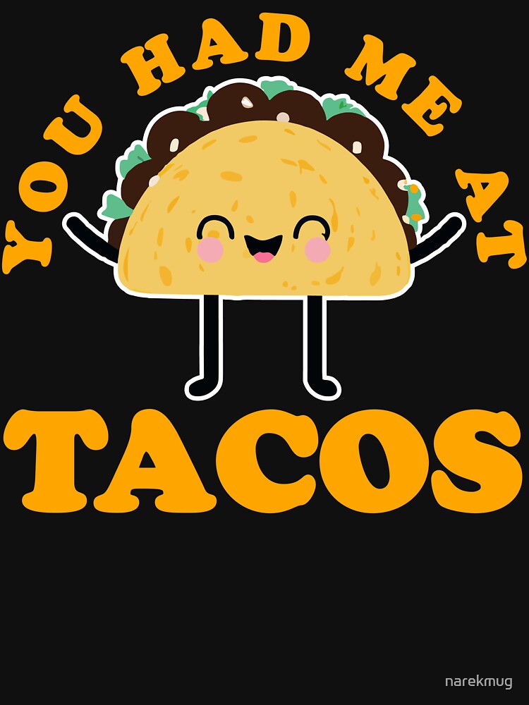 You Had Me At Tacos Funny Taco Design by narekmug T-Shirts, Hoodie, Sweatshirt | BlankRebels.com (Image 3)
