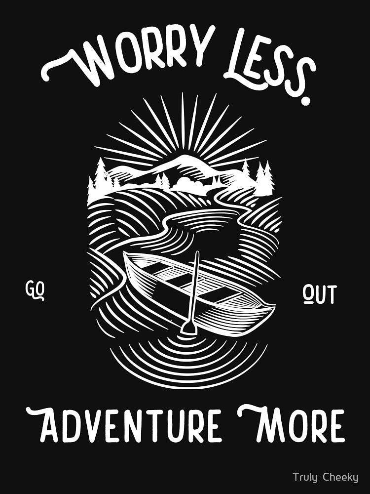 Worry Less Adventure More by Truly  Cheeky T-Shirts, Hoodie, Sweatshirt | BlankRebels.com (Image 3)