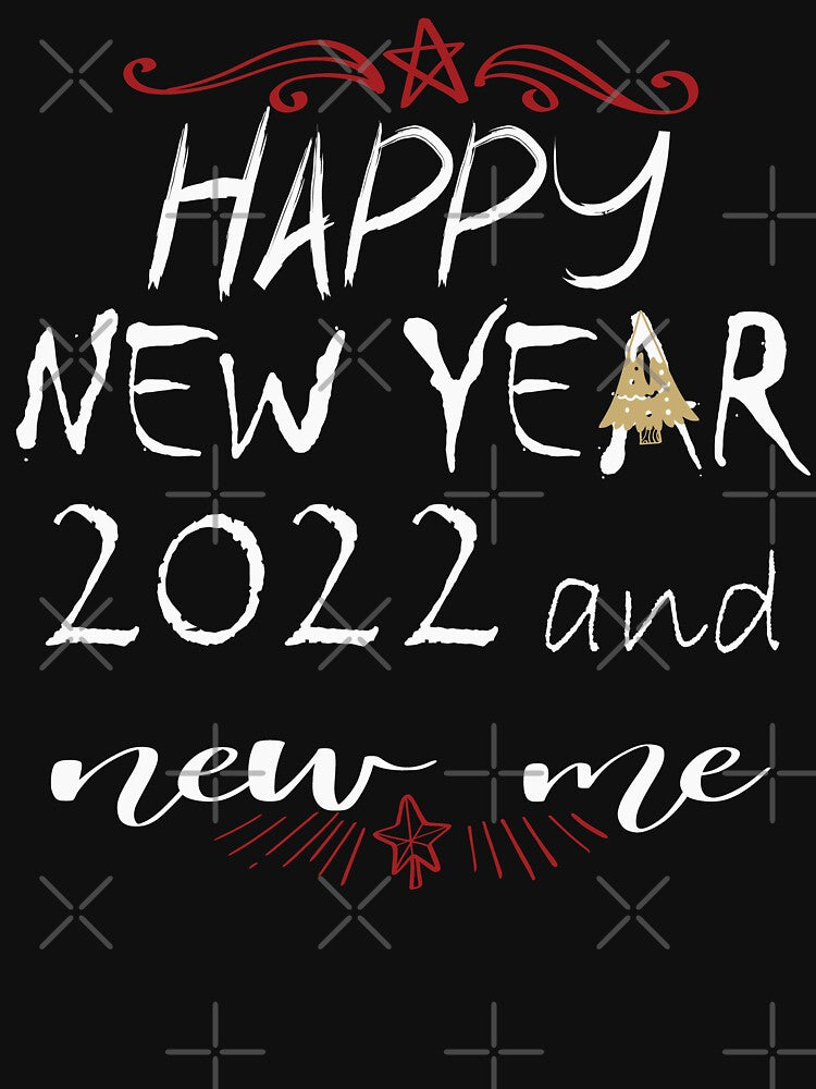 Happy New Year 2022 and New Me ( in white ) by MORADRIF T-Shirts, Hoodie, Sweatshirt | BlankRebels.com (Image 3)