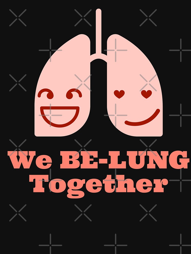 We Be-Lung Together, funny valentine quote, funny doctor design, pulmonology by doctors-apparel T-Shirts,... (Image 3)