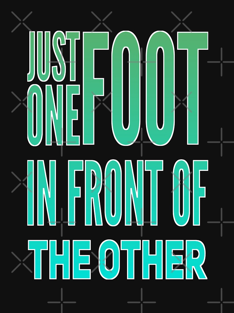 Just One Foot In Front Of The Other by madtoyman T-Shirts, Hoodie, Sweatshirt | BlankRebels.com (Image 3)