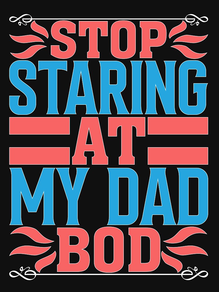 Stop Staring At My Dad Bod by Moremon T-Shirts, Hoodie, Sweatshirt | BlankRebels.com (Image 3)