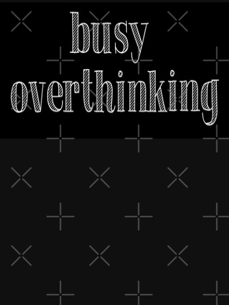 Busy Overthinking by Meritade T-Shirts, Hoodie, Sweatshirt | BlankRebels.com (Image 3)