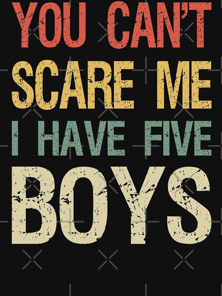You Can't Scare Me I Have Five Boys I by Lemon Pepper T-Shirts, Hoodie, Sweatshirt | BlankRebels.com (Image 3)