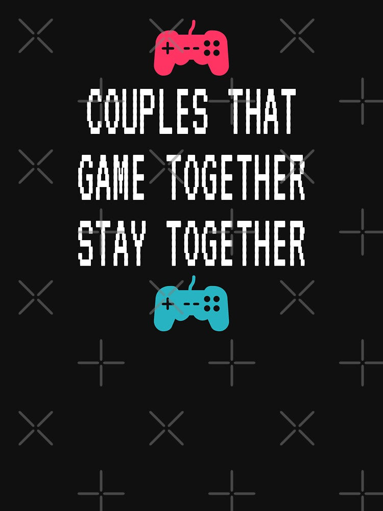 Couples That Game Together, Stay Together - Fun Gaming Couple by madtoyman T-Shirts, Hoodie, Sweatshirt (Image 3)