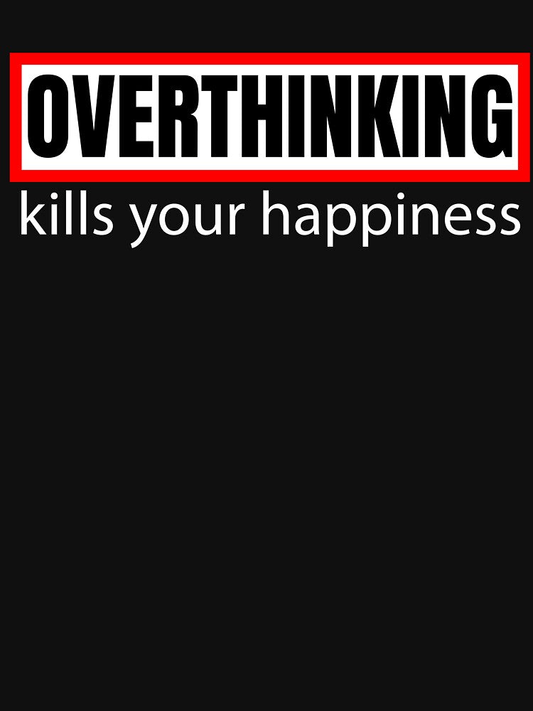 Overthinking Kills Your Happiness by ShopiDentistry T-Shirts, Hoodie, Sweatshirt | BlankRebels.com (Image 3)