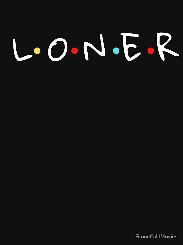 Loner by StoneColdMovies T-Shirts, Hoodie, Sweatshirt | BlankRebels.com (Image 3)