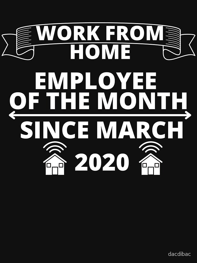 Work From Home Employee of The Month Since March 2020 by dacdibac