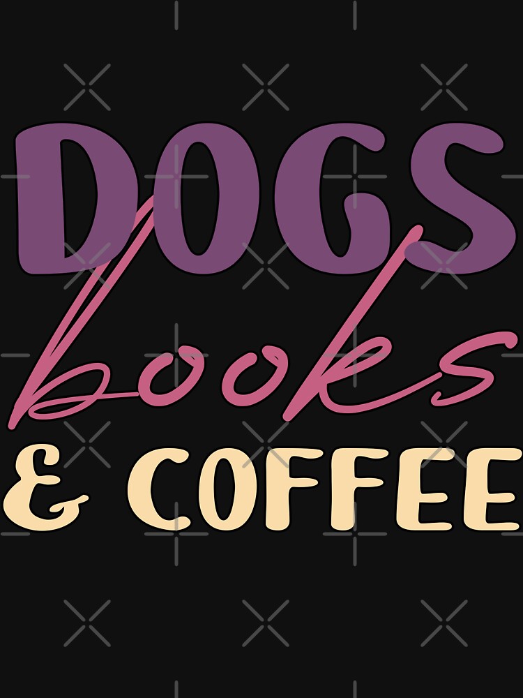 Dogs Books And Coffee by Noahlaz T-Shirts, Hoodie, Sweatshirt | BlankRebels.com (Image 3)