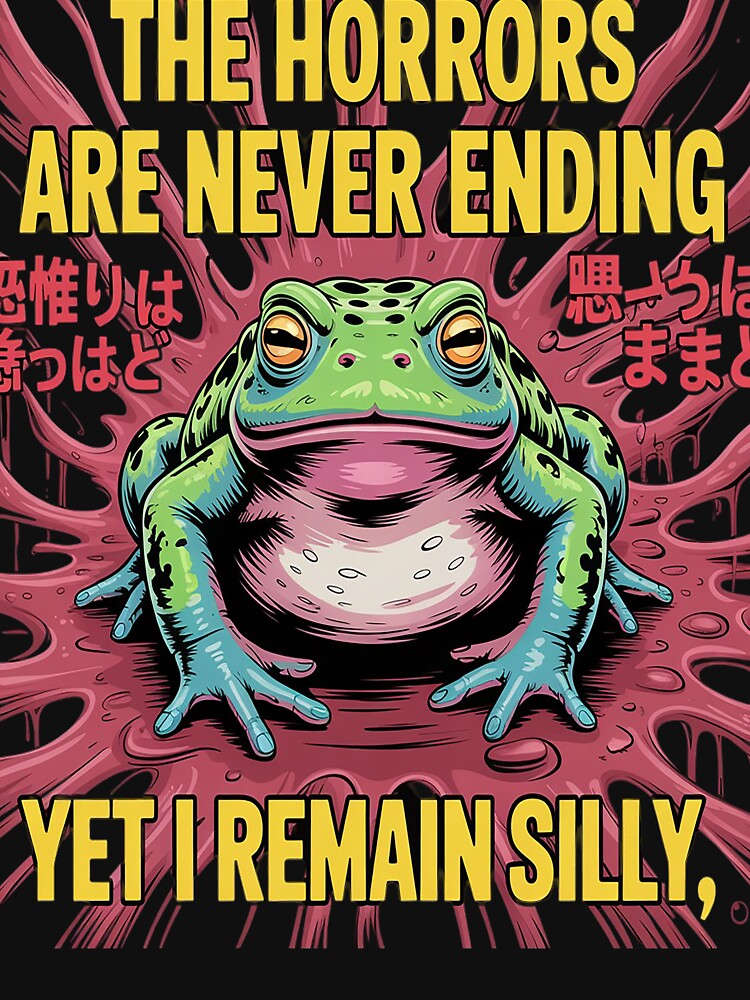 Horrors Are Never Ending Yet I Remain Silly Japanese Frog by jordanjeremie T-Shirts, Hoodie, Sweatshirt (Image 3)