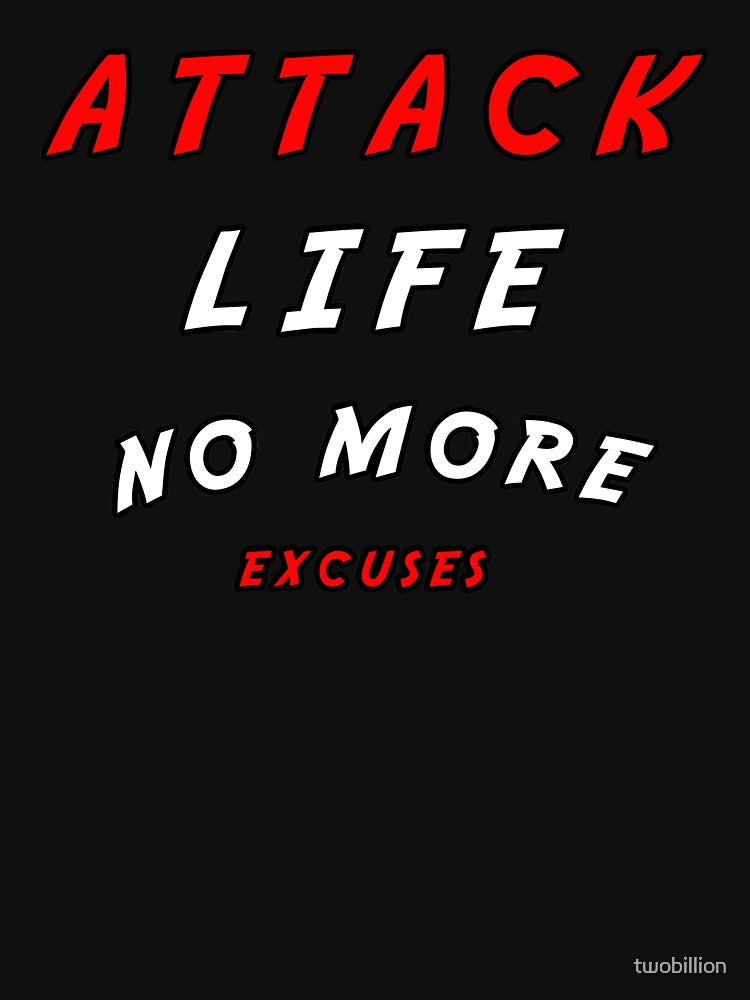 attack life no more excuses motivational by twobillion T-Shirts, Hoodie, Sweatshirt | BlankRebels.com (Image 3)