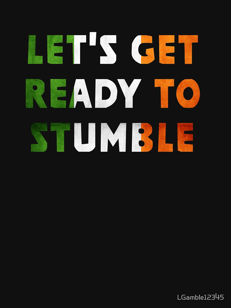 Top Fun Patricks Day Ready to Stumble Gift Design by LGamble12345 T-Shirts, Hoodie, Sweatshirt | BlankRebels.com (Image 3)