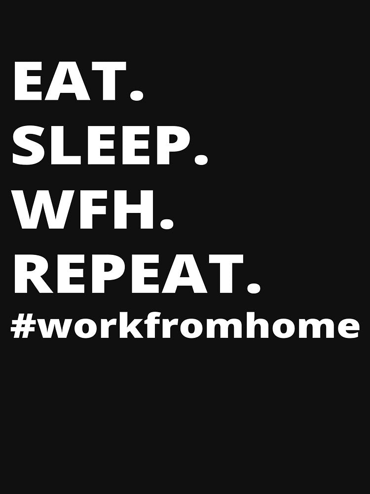 Eat.Sleep.Wfh.Repeat- Work From Home by Just-Words T-Shirts, Hoodie, Sweatshirt | BlankRebels.com (Image 3)