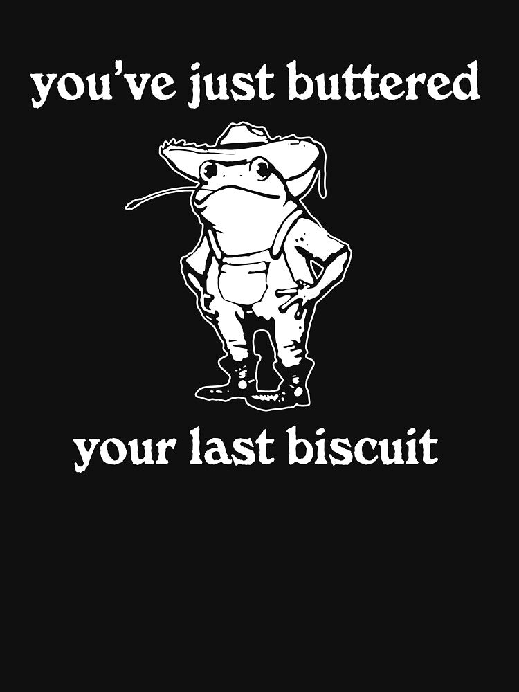 You've Just Buttered Your Last Biscuit by Ariana De Amicis T-Shirts, Hoodie, Sweatshirt | BlankRebels.com (Image 3)
