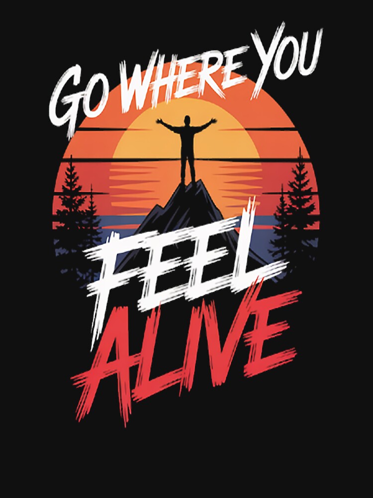 Go where you feel alive, Adventure by brinbotty T-Shirts, Hoodie, Sweatshirt | BlankRebels.com (Image 3)