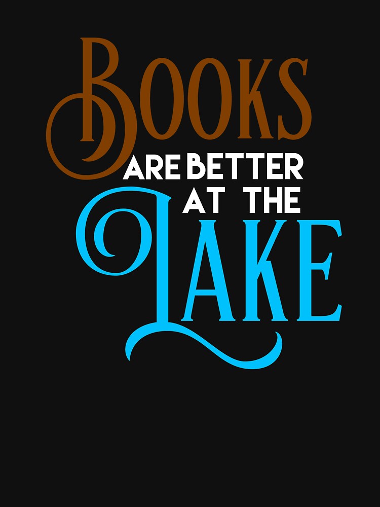 Books Are Better At The Lake design Men Women Kids by NoveltyMerch T-Shirts, Hoodie, Sweatshirt | BlankRebels.com (Image 3)