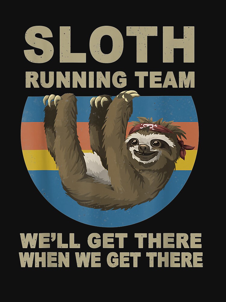 Vintage Sloth Running Team We'll Get There Runner by lucretia155 T-Shirts, Hoodie, Sweatshirt | BlankRebels.com (Image 3)