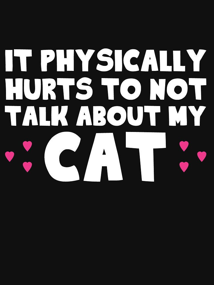 Physically Hurts Not Talk About Cats T-Shirts, Hoodie, Sweatshirt