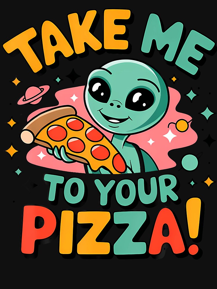 Take Me To Your Pizza Funny Alien Foodie by PeggyBeverly T-Shirts, Hoodie, Sweatshirt | BlankRebels.com (Image 3)