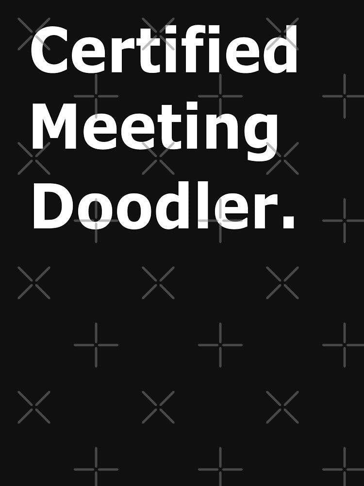 Certified Meeting Doodler. Funny Doodling Office Humor Meeting Minutes by Teemaniac T-Shirts, Hoodie, Sweatshirt (Image 3)