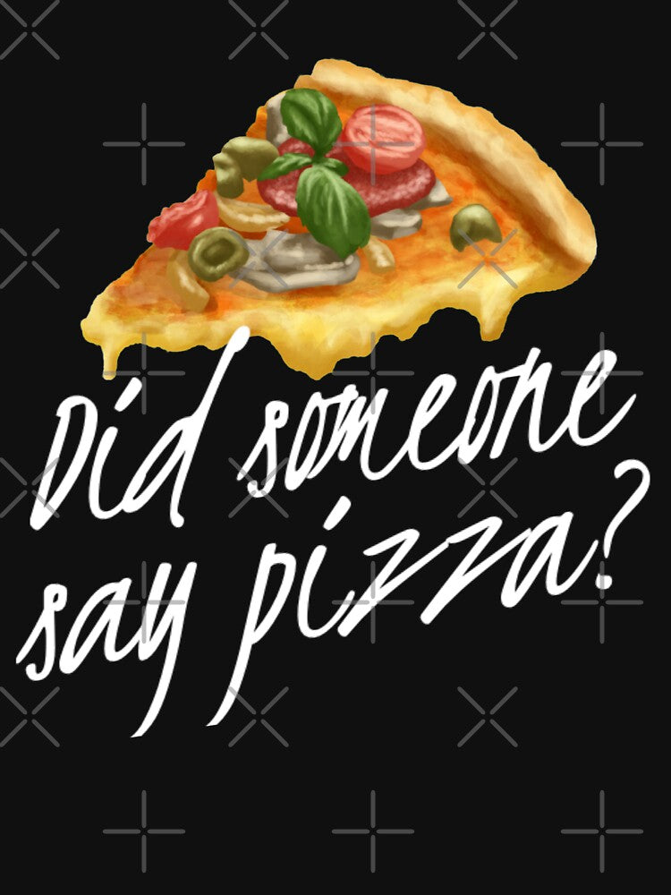 Did Someone Say Pizza? by NebulaDesigns86 T-Shirts, Hoodie, Sweatshirt | BlankRebels.com (Image 3)