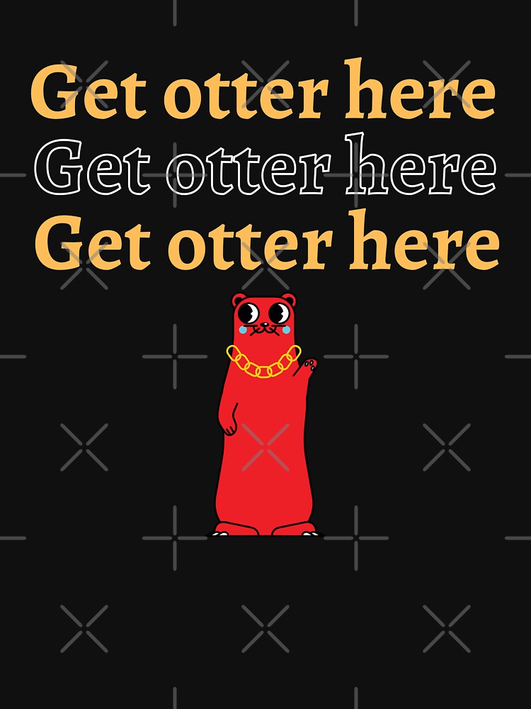 Get Otter Here V2 by DearSunny T-Shirts, Hoodie, Sweatshirt | BlankRebels.com (Image 3)