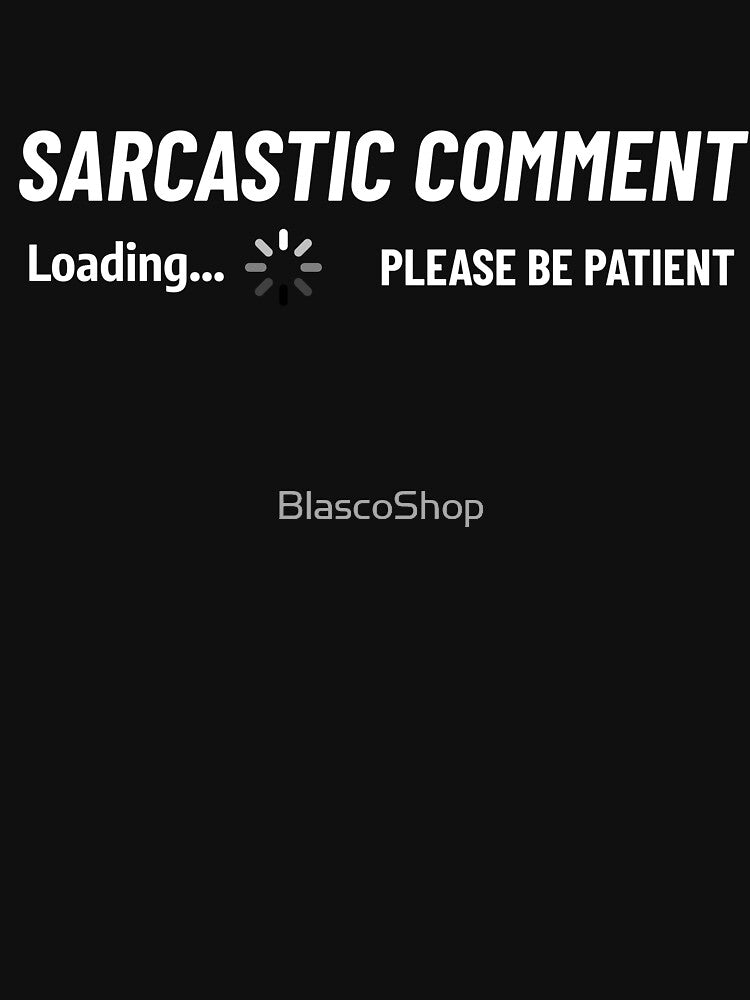 Sarcastic Comment T-Shirts, Hoodie, Sweatshirt
