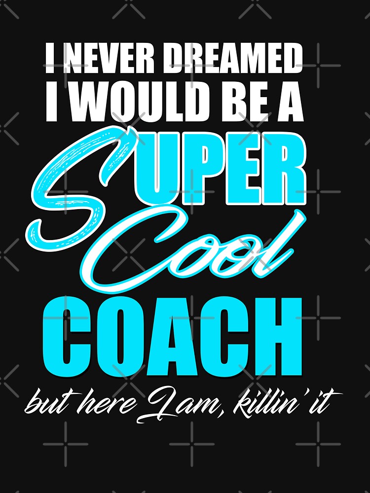 Super Cool Coach T shirt by Mill8ion